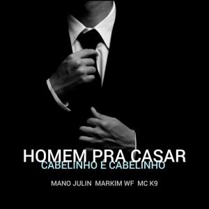 收聽Mano Julin的Homem pra Casar / Cabelinho É Cabelinho歌詞歌曲