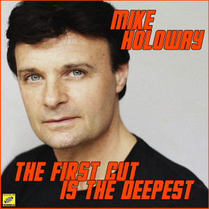 ดาวน์โหลดและฟังเพลง The First cut is the Deepest พร้อมเนื้อเพลงจาก Mike Holoway