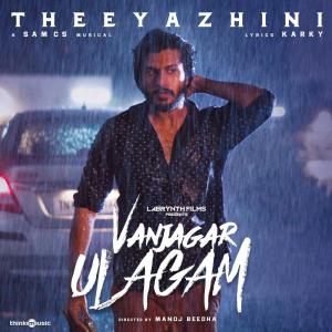 Dengarkan lagu Thee Yazhini (From "Vanjagar Ulagam") nyanyian Sam C.S. dengan lirik