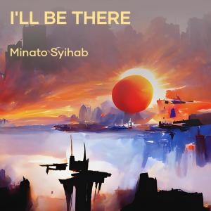 Dengarkan lagu I'll Be There (Live) nyanyian Minato Syihab dengan lirik