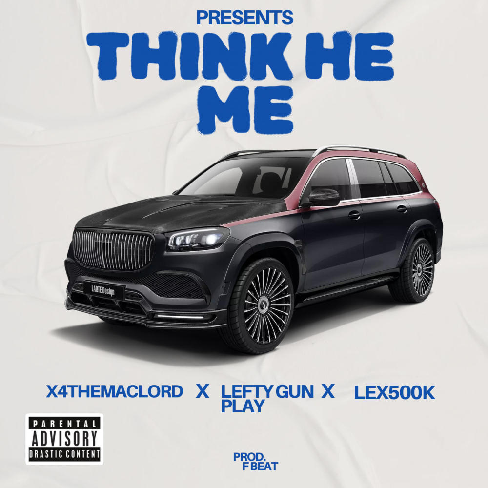 Think He Me (feat. X4 & Lefty Gunplay) (Explicit)