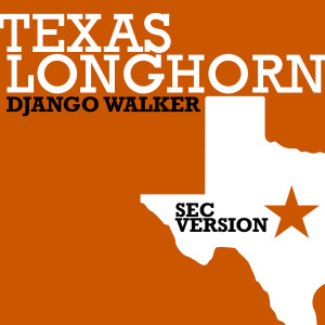 Django Walker的专辑Texas Longhorn (Sec Version)