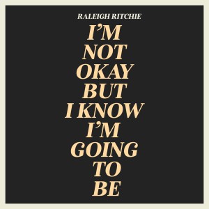 Raleigh Ritchie的專輯I’m Not Okay But I Know I’m Going To Be (Explicit)