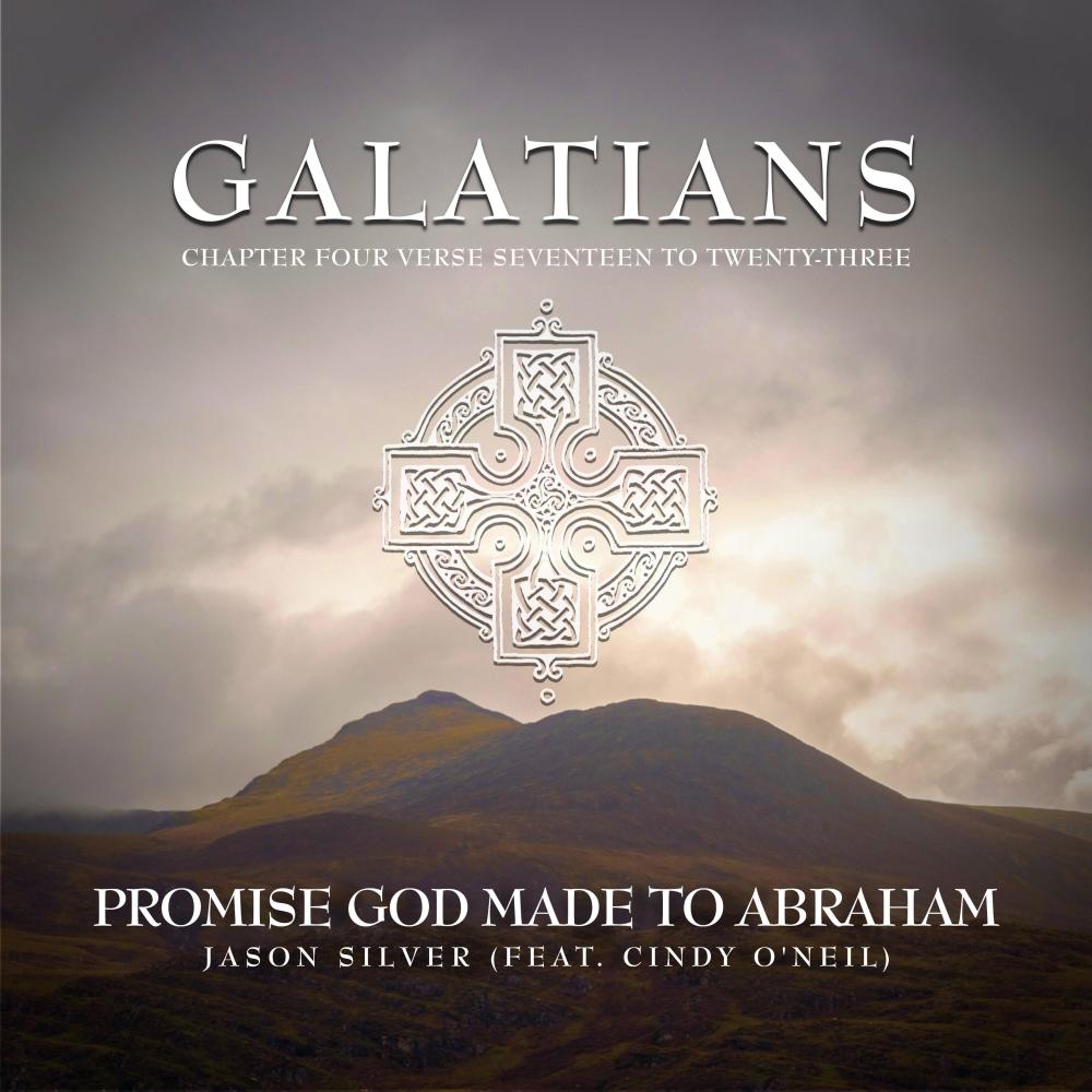 Promise God Made to Abraham (Galatians 4:17-23) (feat. Cindy O'Neil)