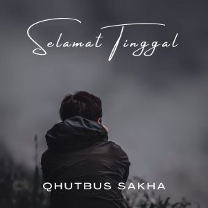 Album Selamat Tinggal from Qhutbus Sakha
