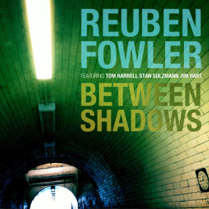 อัลบัม Between Shadows ศิลปิน Reuben Fowler