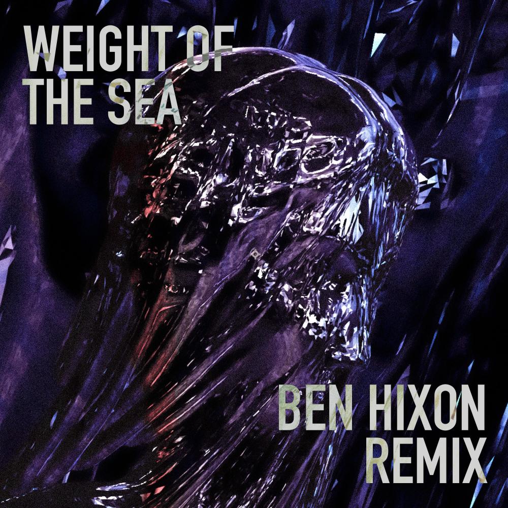 Weight of the Sea (Ben Hixon Remix)