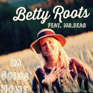 Dengarkan lagu I´M Going Home (feat. Mr. Bear) nyanyian Betty Roots dengan lirik