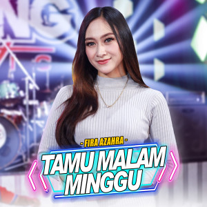 收聽Fira Azahra的Tamu Malam Minggu歌詞歌曲