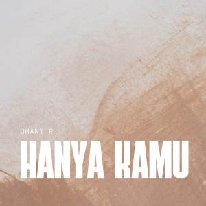 Dhany R的專輯Hanya Kamu