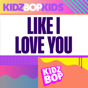 收聽Kidz Bop Kids的Like I Love You (German Version)歌詞歌曲
