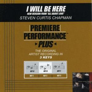收聽Steven Curtis Chapman的I Will Be Here (Performance Track In Key Of B)歌詞歌曲