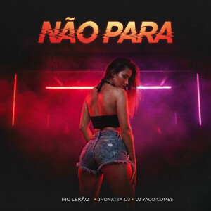 Mc Lekão的專輯Não Para (Explicit)