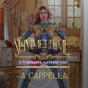 Laverne Cox的專輯Summertime: A TripHopera (A Cappella)