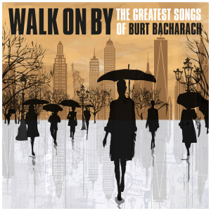 อัลบัม Walk on By: The Greatest Songs of Burt Bacharach ศิลปิน Various Artists