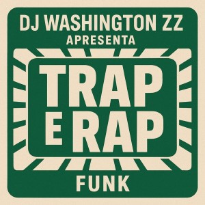 Album DJ WASHINGTON Zz APRESENTA TRAP E RAP FUNK (Explicit) from 