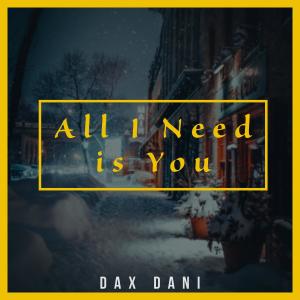 Dax Dani的專輯All I Need is You (feat. Paris Presha)