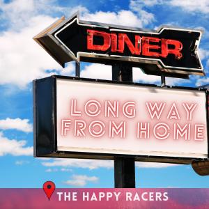 收聽The Happy Racers的Long Way From Home歌詞歌曲