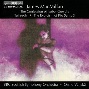 Album MacMillan: The Confession of Isobel Gowdie, Tuireadh & The Exorcism of Rio Sumpúl from Martin Frost