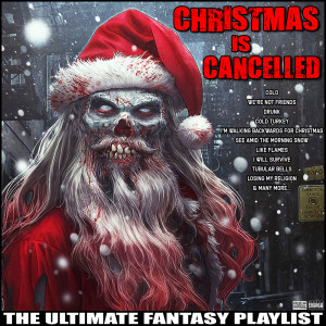 Album Christmas Is Cancelled The Ultimate Fantasy Playlist oleh Various Artists