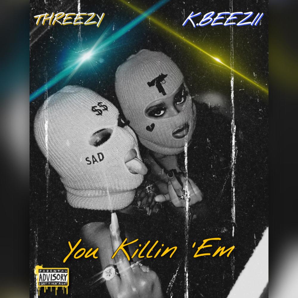 You Killin 'Em (feat. Threezy) (Explicit)