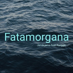 Dengarkan Fatamorgana lagu dari Jamik Jams dengan lirik