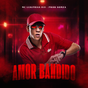 Album amor bandido (Explicit) from MC Lukinhas 015