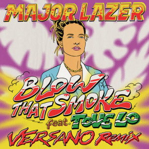 ดาวน์โหลดและฟังเพลง Blow That Smoke (feat. Tove Lo) (VERSANO Remix) พร้อมเนื้อเพลงจาก Major Lazer