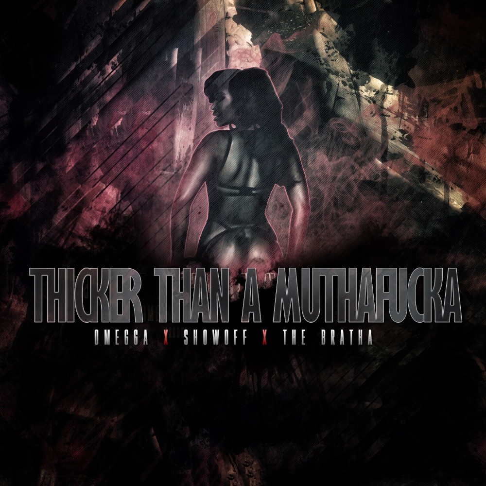 Thicker Than a Muthafucka (Explicit)