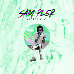 收听Sam Pler的Master Mic歌词歌曲
