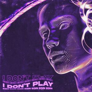 收聽Eoin的I Don't Play歌詞歌曲