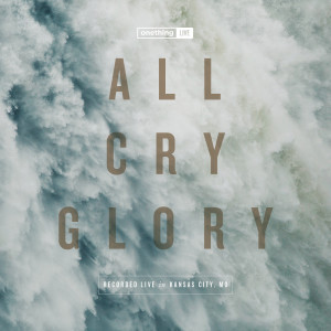 อัลบัม Onething Live: All Cry Glory ศิลปิน Forerunner Music