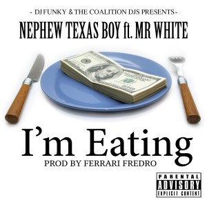 Album I'm Eating (feat. Mr. White) - Single oleh Nephew Texas Boy