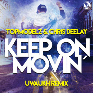Listen to Keep on Movin (Uwaukh Extended Remix) song with lyrics from Topmodelz