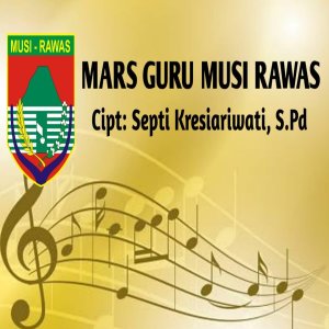 收聽Sakdiyah Sariwati的Mars Guru Musirawas歌詞歌曲