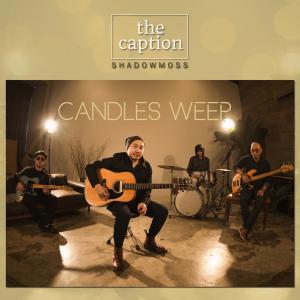收聽The Caption的Candles Weep歌詞歌曲