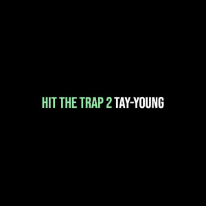 อัลบัม Hit the Trap 2 (Explicit) ศิลปิน Tay-Young