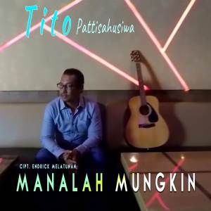 Tito Pattisahusiwa的專輯Manalah Mungkin