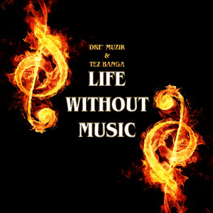 Life Without Music dari Tez Banga