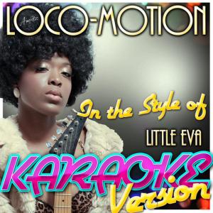ดาวน์โหลดและฟังเพลง Loco-Motion (In the Style of Little Eva) (Karaoke Version) พร้อมเนื้อเพลงจาก Ameritz - Karaoke