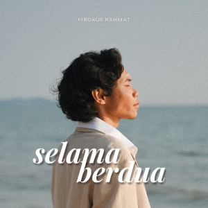 อัลบัม Selama Berdua ศิลปิน Firdaus Rahmat