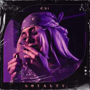 收听Chi的Loyalty (Explicit)歌词歌曲