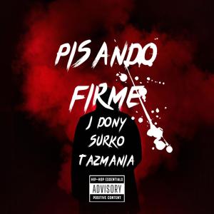 收聽JDony的PISANDO FIRME (feat. SURKO & TAZ ONE) (Explicit)歌詞歌曲