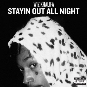收聽Wiz Khalifa的Stayin out All Night (Explicit)歌詞歌曲