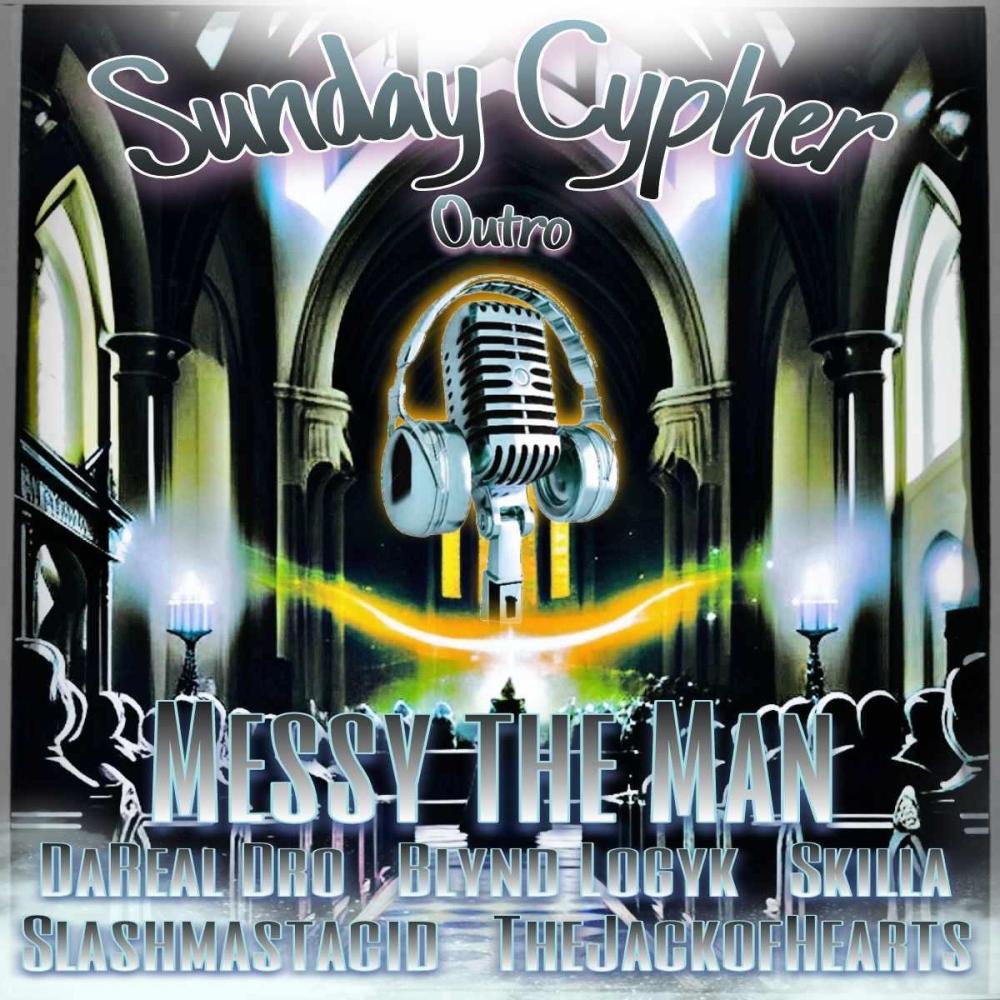 Outro-Sunday Cypher (feat. DaReal Dro, Blynd Logyk, Skilla, SlashMastaCid & Thejackofhearts) (Explicit)