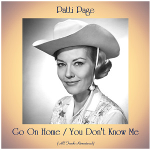 Dengarkan Go On Home (Remastered 2020) lagu dari Patti Page dengan lirik