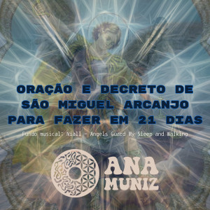 收聽Ana Muniz的Oração e Decreto de São Miguel Arcanjo para Fazer em 21 Dias歌詞歌曲