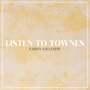 Album Listen To Townes from Aaron Gillespie