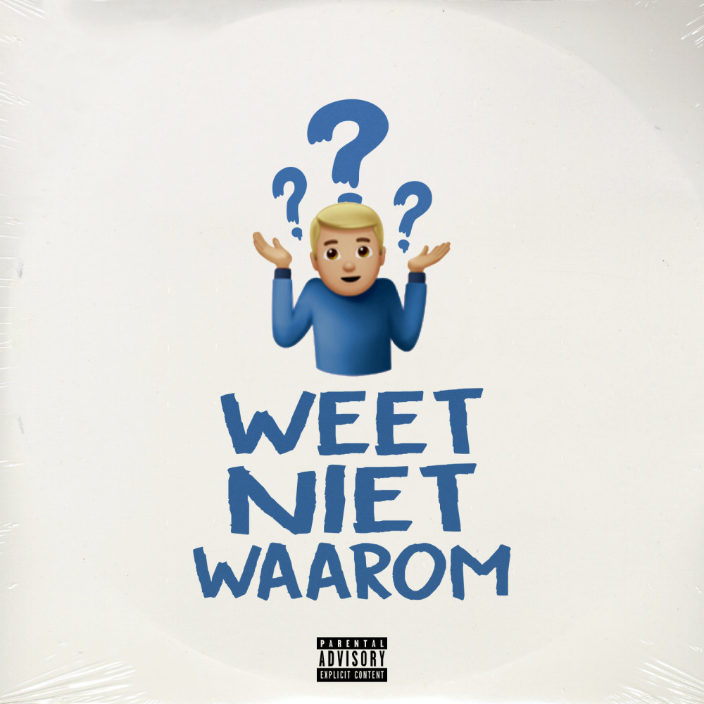 Weet Niet Waarom (Explicit)