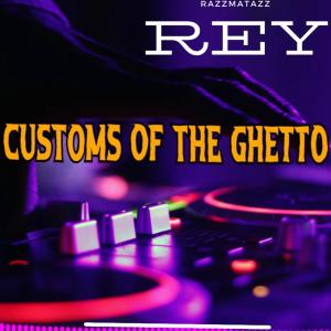收聽Rey的Customs of the Ghetto (Explicit)歌詞歌曲